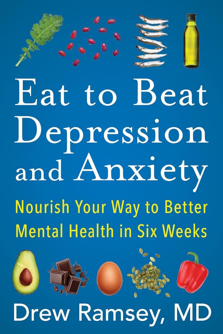 EAT TO BEAT DEPRESSION AND ANXIETY :NOURISH YOUR WAY TO BETTER MENTAL HEALTH IN SIX WEEKS